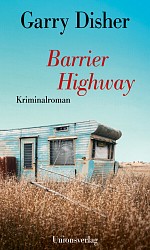 Garry Disher - Barrier Highway - Unionsverlag